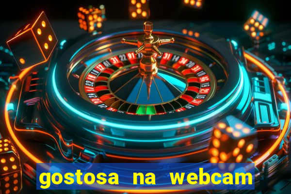 gostosa na webcam ao vivo